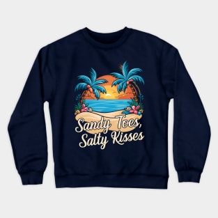 Sandy Toes Salty Kisses | Vacation Lover gifts Crewneck Sweatshirt